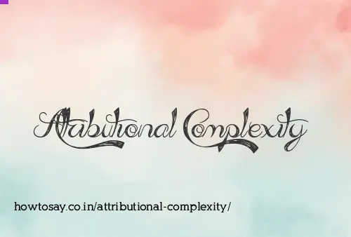 Attributional Complexity