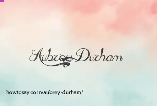 Aubrey Durham