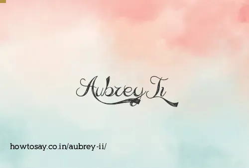 Aubrey Ii