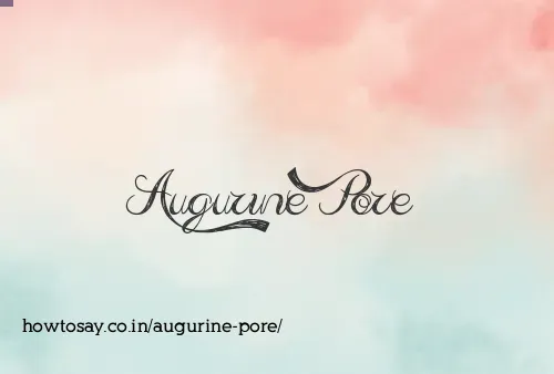 Augurine Pore