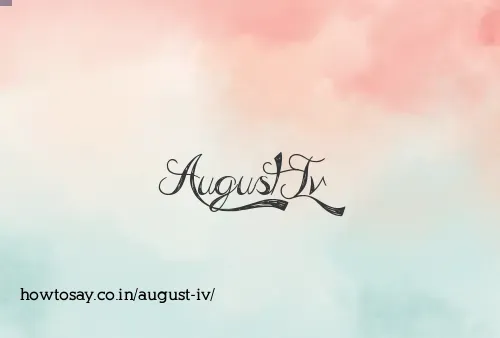 August Iv