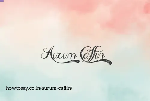 Aurum Caffin