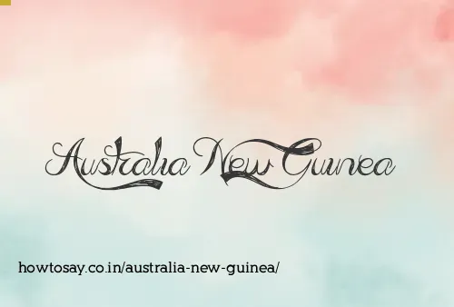 Australia New Guinea