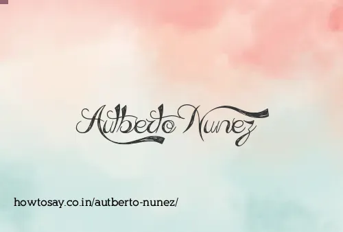 Autberto Nunez