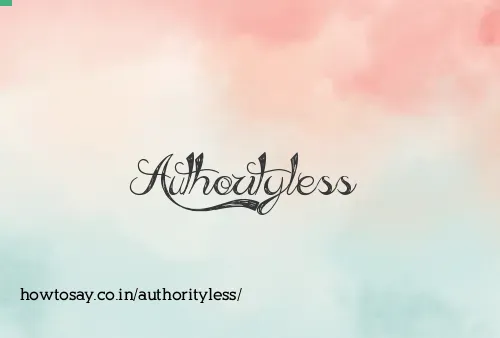 Authorityless