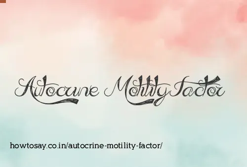 Autocrine Motility Factor
