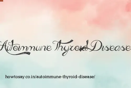 Autoimmune Thyroid Disease