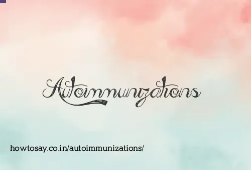Autoimmunizations