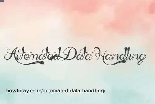Automated Data Handling