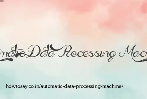 Automatic Data Processing Machine
