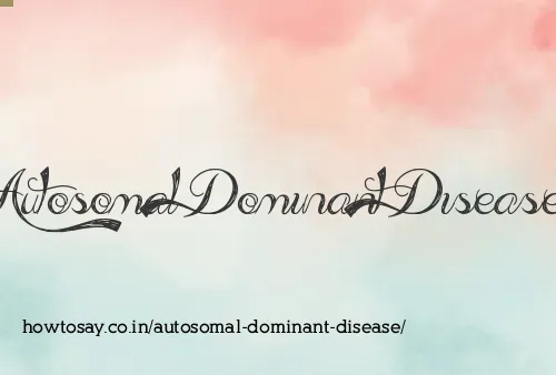Autosomal Dominant Disease