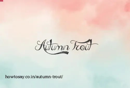 Autumn Trout