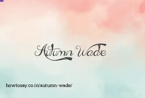 Autumn Wade