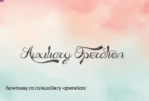 Auxiliary Operation