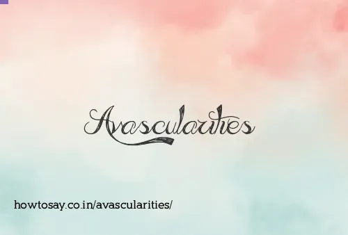 Avascularities