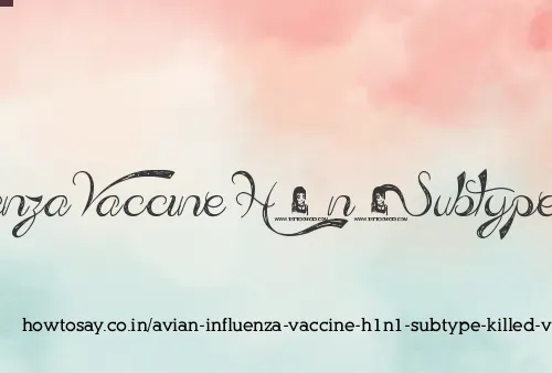 Avian Influenza Vaccine H1n1 Subtype Killed Virus