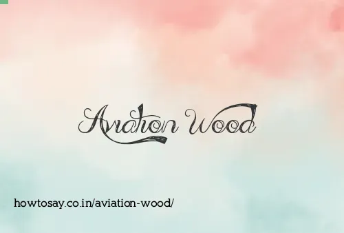 Aviation Wood