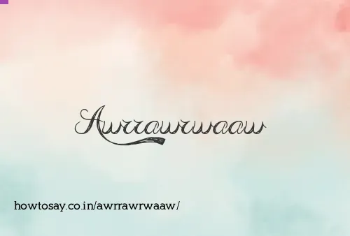 Awrrawrwaaw