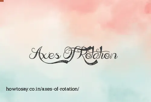 Axes Of Rotation