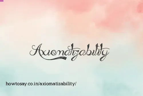 Axiomatizability