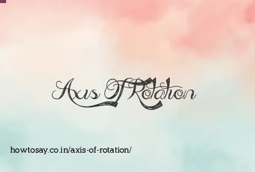Axis Of Rotation