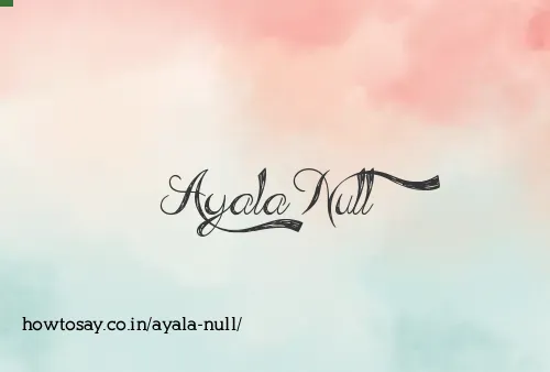 Ayala Null