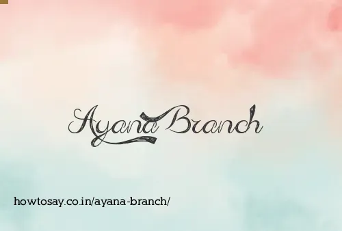 Ayana Branch