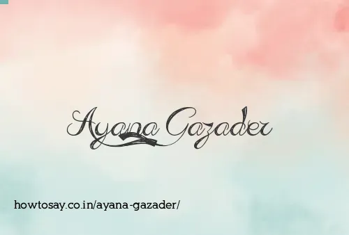 Ayana Gazader