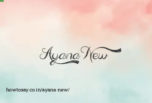 Ayana New