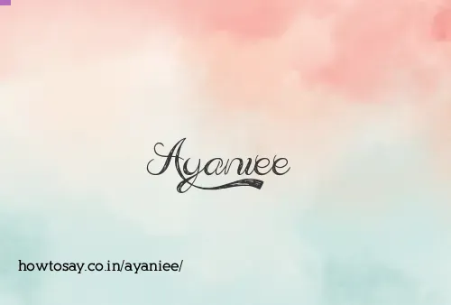 Ayaniee