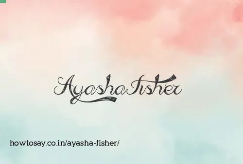 Ayasha Fisher