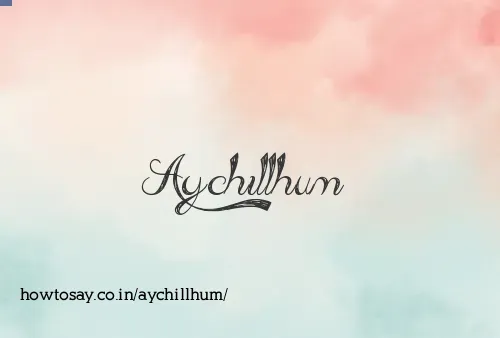 Aychillhum