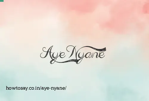 Aye Nyane