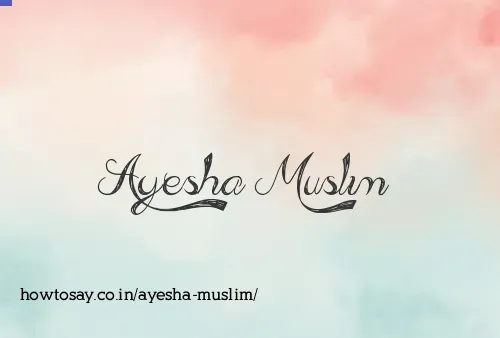 Ayesha Muslim