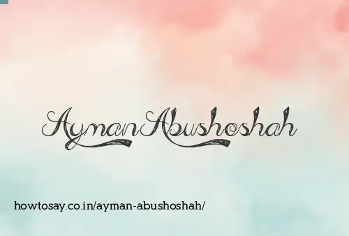 Ayman Abushoshah