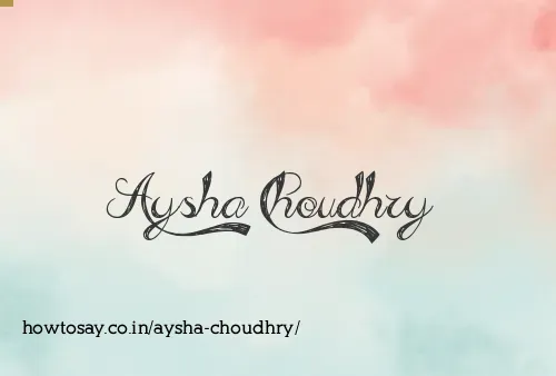 Aysha Choudhry