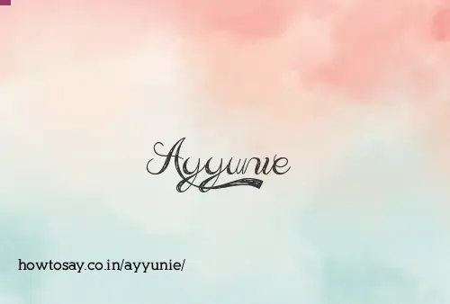 Ayyunie