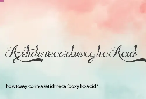 Azetidinecarboxylic Acid