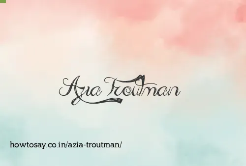 Azia Troutman