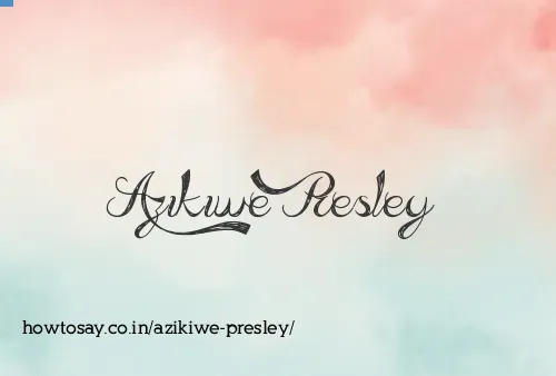 Azikiwe Presley