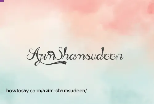 Azim Shamsudeen