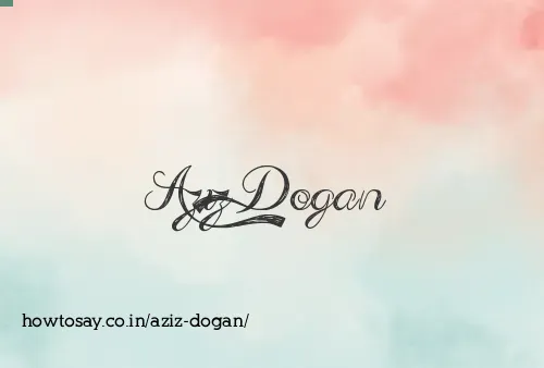 Aziz Dogan
