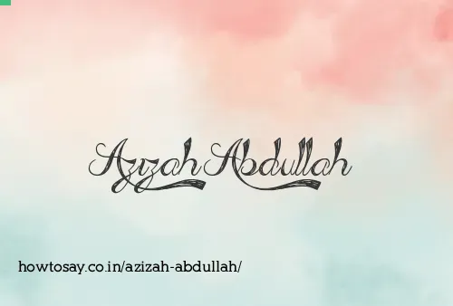 Azizah Abdullah