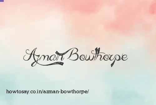 Azman Bowthorpe