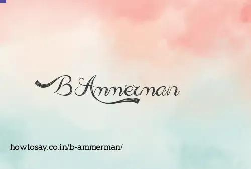 B Ammerman