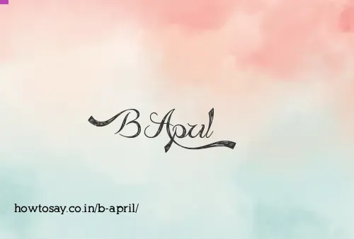B April