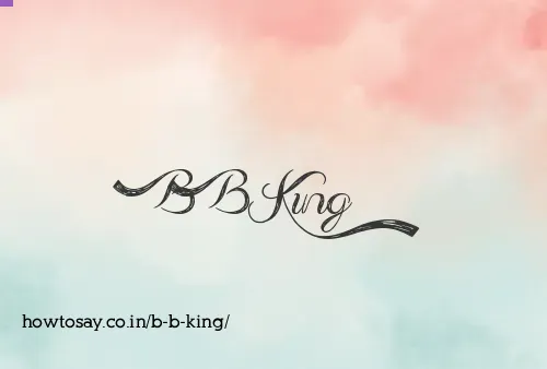 B B King