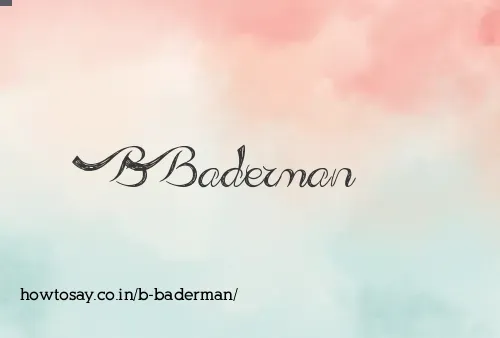 B Baderman