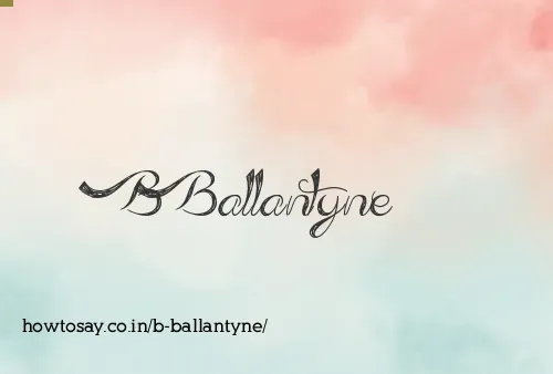 B Ballantyne