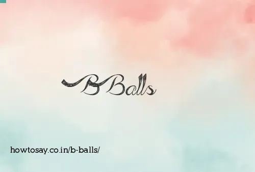 B Balls